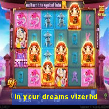 in your dreams vizerhd